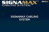 SIGNAMAX CABLING SYSTEM. Signamax Cabling System The Signamax Cabling System Design Principles and Installation Practices are based on the requirements.