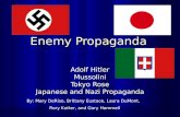 Enemy Propaganda Adolf Hitler Mussolini Tokyo Rose Japanese and Nazi Propaganda By: Mary DeRiso, Brittany Eustace, Laura DuMont, Rory Kotter, and Gary.