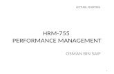 HRM-755 PERFORMANCE MANAGEMENT OSMAN BIN SAIF LECTURE: FOURTEEN 1.