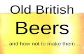 Old British Beers …and how not to make them…. Old British Beers …and how not to make them…