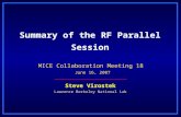 Summary of the RF Parallel Session Steve Virostek Lawrence Berkeley National Lab MICE Collaboration Meeting 18 June 16, 2007.