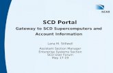SCD Portal Gateway to SCD Supercomputers and Account Information Lana M. Stillwell Assistant Section Manager Enterprise Systems Section SCD User Forum.