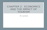 CHAPTER 2: ECONOMICS AND THE IMPACT OF TOURISM Mr. Lamberti.