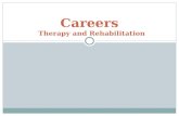 Careers Therapy and Rehabilitation Careers in Therapy and Rehabilitation Athletic Training* Chiropractic Care* Creative Arts Therapist Exercise Therapy*