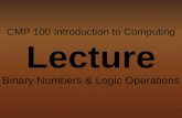 CMP 100 Introduction to Computing Lecture Binary Numbers & Logic Operations.