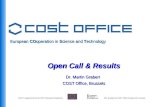 European COoperation in Science and Technology Open Call & Results Dr. Martin Grabert COST Office, Brussels COST is supported by the EU RTD Framework ProgrammeESF.