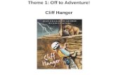 Theme 1: Off to Adventure! Cliff Hanger. Hut a small, simple house or shelter.