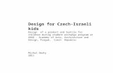 Design for Czech-Israeli kids Design of a product and textile for children during student exchange program at AAAD - Academy of Arts, Architecture and.