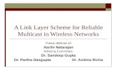 A Link Layer Scheme for Reliable Multicast in Wireless Networks Thesis defense of: Aarthi Natarajan Advising Committee: Dr. Sandeep Gupta Dr. Partha DasguptaDr.