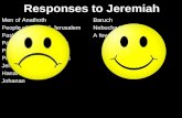 Responses to Jeremiah Men of Anathoth People of Judah & Jerusalem Pashhur son of Immer Pashhur son of Malchiah Princes (Officials) Priests & (false) Prophets.