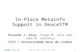 WTM’12, Bern, April 10, 2012 In-Place Metainfo Support in DeuceSTM Ricardo J. Dias, Tiago M. Vale and João M. Lourenço CITI / Universidade Nova de Lisboa.