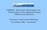 EMIDOI - Electronic Marketplace for Information on Decommissioning of Offshore Installations eContent Concertation Meeting 11 october 2001 - Frankfurt.