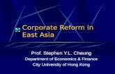 Corporate Reform in East Asia Prof. Stephen Y.L. Cheung Department of Economics & Finance City University of Hong Kong.
