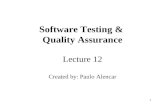 1 Software Testing & Quality Assurance Lecture 12 Created by: Paulo Alencar.