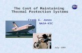 The Cost of Maintaining Thermal Protection Systems Frank E. Jones NASA-KSC July 1999.