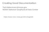 Creating Good Documentation Ted.Habermann@noaa.gov NOAA National Geophysical Data Center .