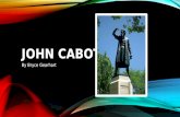 JOHN CABOT By Bryce Gearhart JOHN CABOT WAS A YOUNG MERCHANT. HIS TASK WAS TO FIND NEW TRADE ROUTES AND CLAIM LAND FOR ENGLAND.