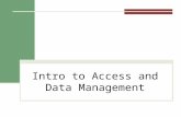 Intro to Access and Data Management. Announcements No Class – Monday Chapter 5 – Wednesday Access Tutorial & DB Creation - Friday.