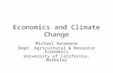 Economics and Climate Change Michael Hanemann Dept. Agricultural & Resource Economics University of California, Berkeley.