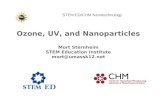 Ozone, UV, and Nanoparticles Mort Sternheim STEM Education Institute mort@umassk12.net STEM ED/CHM Nanotechnology.