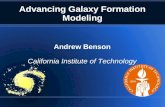 Advancing Galaxy Formation Modeling Andrew Benson California Institute of Technology.