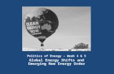 Politics of Energy – Week 4 & 5 Global Energy Shifts and Emerging New Energy Order.