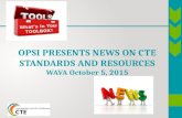 OPSI PRESENTS NEWS ON CTE STANDARDS AND RESOURCES WAVA October 5, 2015.