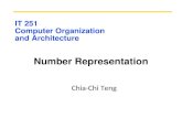 IT 251 Computer Organization and Architecture Number Representation Chia-Chi Teng.