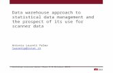 Data warehouse approach to statistical data management and the prospect of its use for scanner data Antonio Laureti Palma lauretip@istat.it Workshop scanner.