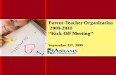 Parent-Teacher Organization 2009-2010 “Kick-Off Meeting” September 15 th, 2009.