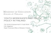 YOUTH WORKSHOPS AND YOUTH POLICY IN FINLAND The Social Empowerment in Youth Work Erik Häggman State Provincial Office of Western Finland.