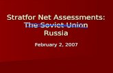 Stratfor Net Assessments: The Soviet Union February 2, 2007 Russia.