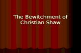 The Bewitchment of Christian Shaw. The Shaw Family The Shaw family lived on a small estate in Bargarran, Renfrewshire. Today it is believed this house.