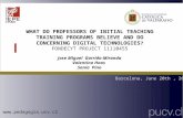 WHAT DO PROFESSORS OF INITIAL TEACHING TRAINING PROGRAMS BELIEVE AND DO CONCERNING DIGITAL TECHNOLOGIES ? FONDECYT PROJECT 11110455 Barcelona, June 20th,