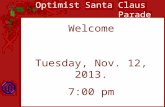 Optimist Santa Claus Parade Welcome Tuesday, Nov. 12, 2013. 7:00 pm.