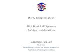 IMPA Congress 2014 Pilot Boat Rail Systems Safety considerations Captain Nick Lee Chairman United Kingdom Marine Pilots Association Technical & Training.