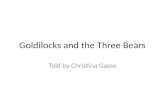 Goldilocks and the Three Bears Told by Christina Gasse.