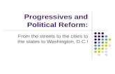 Progressives and Political Reform: From the streets to the cities to the states to Washington, D.C.!