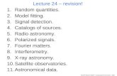 NASSP Masters 5003F - Computational Astronomy - 2009 Lecture 24 – revision! 1.Random quantities. 2.Model fitting. 3.Signal detection. 4.Catalogs of sources.