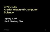 CPSC 1811 CPSC 181 A Brief History of Computer Science Spring 2009 Prof. Jinxiang Chai.