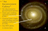 “An Inconvenient Galaxy” We discovered in ground-based photos: Outer pair winding outward clockwise (CW) Unusual inner single arm winding outward counter-clockwise.