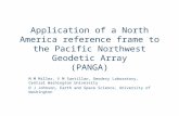Application of a North America reference frame to the Pacific Northwest Geodetic Array (PANGA) M M Miller, V M Santillan, Geodesy Laboratory, Central Washington.
