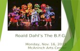 Roald Dahl’s The B.F.G. Monday, Nov. 16, 2015 McAninch Arts Center.