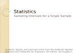 Statistics Sampling Intervals for a Single Sample Contents, figures, and exercises come from the textbook: Applied Statistics and Probability for Engineers,