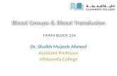 Blood Groups & Blood Transfusion Dr. Shaikh Mujeeb Ahmed Assistant Professor AlMaarefa College HMIM BLOCK 224.