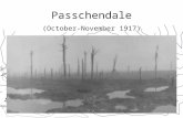 Passchendale (October-November 1917). Overview Also known as the Third Battle of Ypres. Begins July 31, 1917 General Haig’s objective was to achieve a.