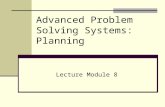 Advanced Problem Solving Systems: Planning Lecture Module 8.