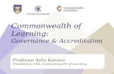 Professor Asha Kanwar President & CEO, Commonwealth of Learning Commonwealth of Learning: Governance & Accreditation.