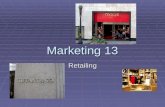 Marketing 13 Retailing. 13.1 RETAILING -- 13  Types  Classification  Non-store retailing  Franchising  Retail Strategy  Global considerations.