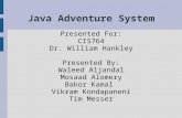 Java Adventure System Presented For: CIS764 Dr. William Hankley Presented By: Waleed Aljandal Mosaad Alomery Bakor Kamal Vikram Kondapaneni Tim Messer.